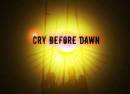 Cry Before Dawn