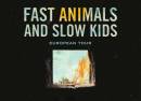 FAST ANIMALS AND SLOW KIDS