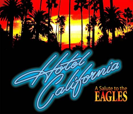 Hotel California - A Salute to The Eagles