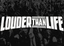 Louder Than Life