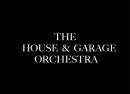 The House & Garage Orchestra